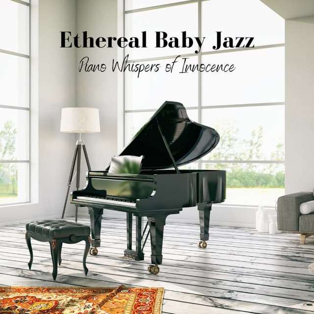 Ethereal Baby Jazz: Piano Whispers of Innocence - Coffee House Jazz Radio