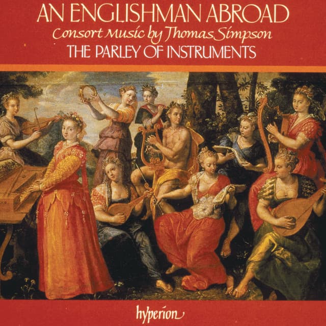 An Englishman Abroad: Consort Music by Thomas Simpson - The Parley of Instruments