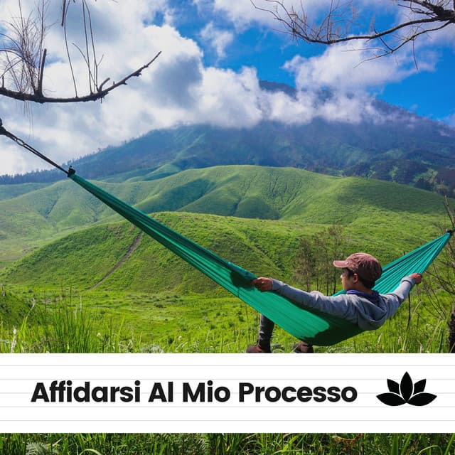 Affidarsi Al Mio Processo - Rilassamento Mentale