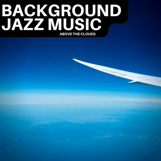Above The Clouds - Background Jazz Music