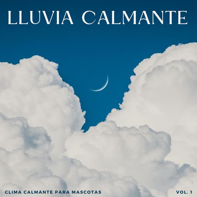 Lluvia Calmante: Clima Calmante Para Mascotas Vol. 1 - Lloviendo Relajante