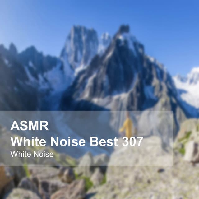 White Noise ASMR Best 307 - White Noise