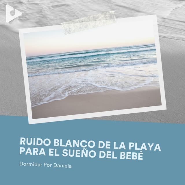 Ruido Blanco de la Playa para el Sueño del Bebé - Dormida: Por Daniela