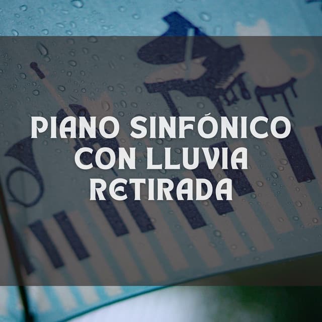 Piano Sinfónico Con Lluvia Retirada - Piano y tormenta