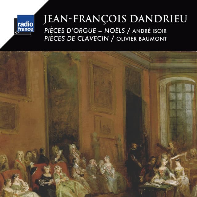 Dandrieu: Pièces d'orgue, Noëls et Pièces de clavecin - Jean-François Dandrieu