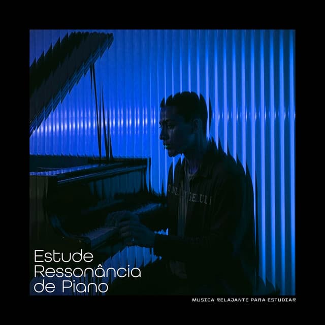 Estude Ressonância de Piano - Musica Relajante Para Estudiar
