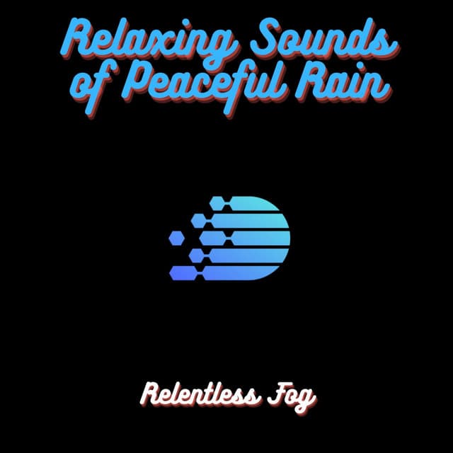 Relaxing Sounds of Peaceful Rain - Relentless Fog