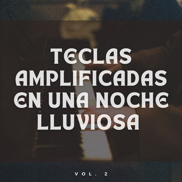 Teclas Amplificadas En Una Noche Lluviosa Vol. 2 - Piano Jazz Tarde en la noche