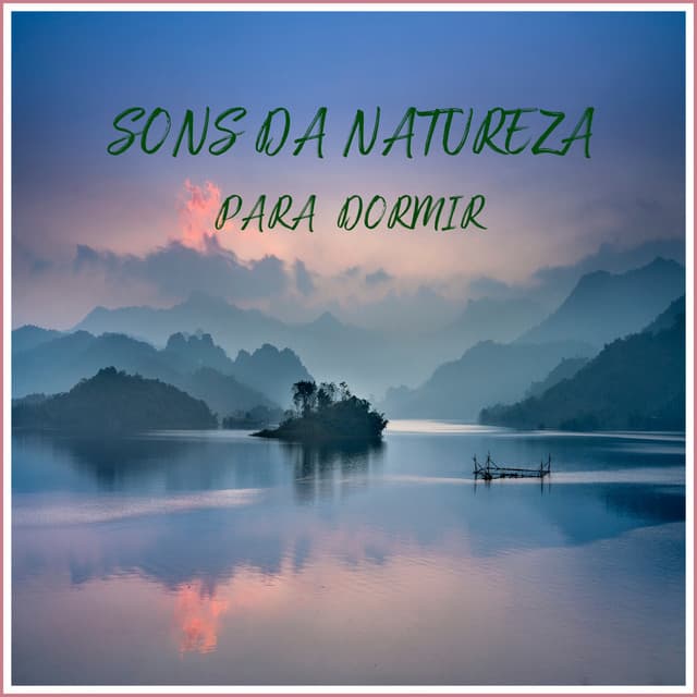 Sons da Natureza para Dormir - Música Ambiente