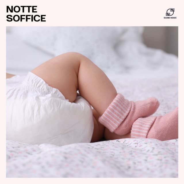 Notte Soffice: Musica Per Il Sonno Del Bebè - Ninna Nanna Sogno
