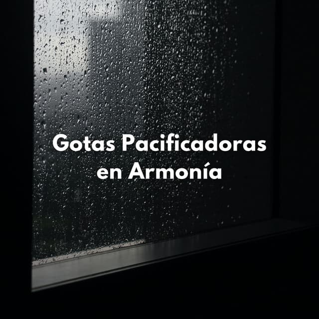 Gotas Pacificadoras En Armonía - Lluvia y Naturaleza