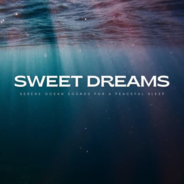 Sweet Dreams: Serene Ocean Sounds For A Peaceful Sleep - White Noise Sleep Therapy