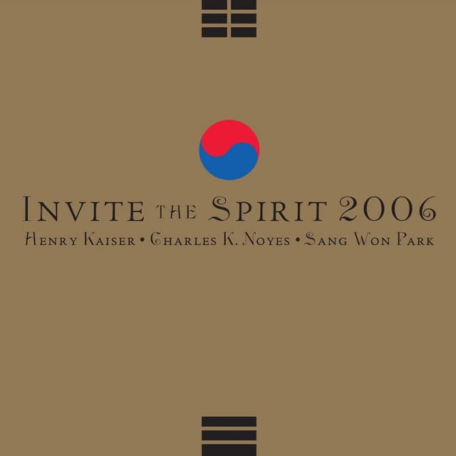 Invite the Spirit 2006 - Henry Kaiser