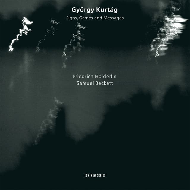 Kurtág, Hölderlin, Beckett: Signs, Games and Messages - György Kurtág