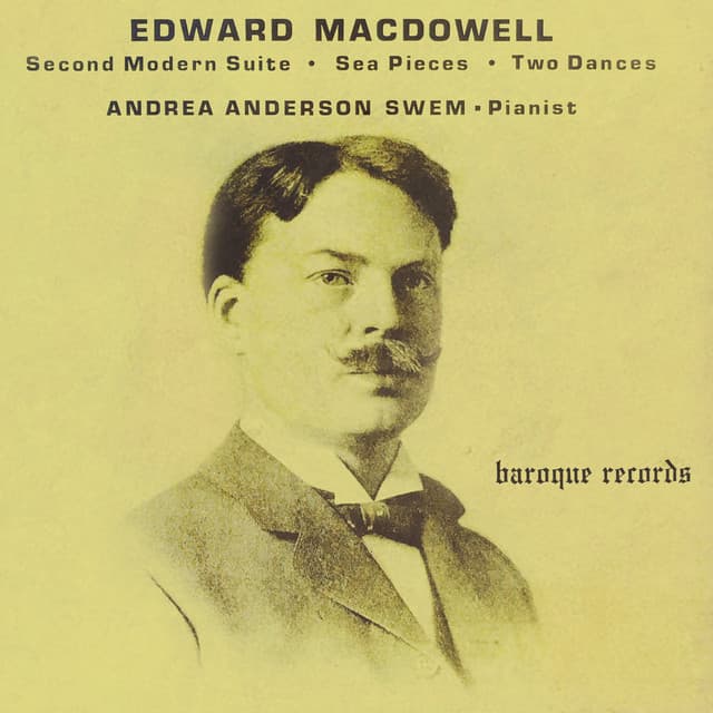 MacDowell: Second Modern Suite - Sea Pieces - Two Dances - Edward MacDowell
