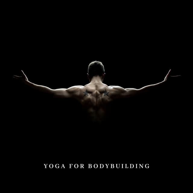 Yoga for Bodybuilding: Relax Tight Muscles, Balancing Poses, Working Your Muscles More Efficiently, Learn to Use Your Natural Stabilizers - Serenity Music Academy