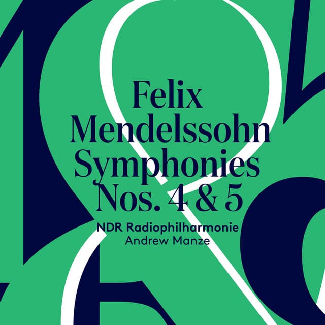 Mendelssohn: Symphonies 4 & 5 - Felix Mendelssohn