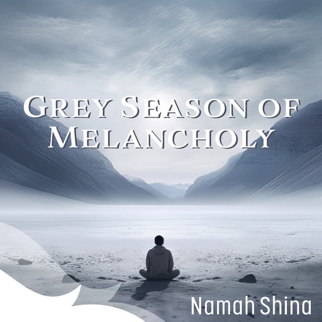 Grey Season of Melancholy - Namah Shina