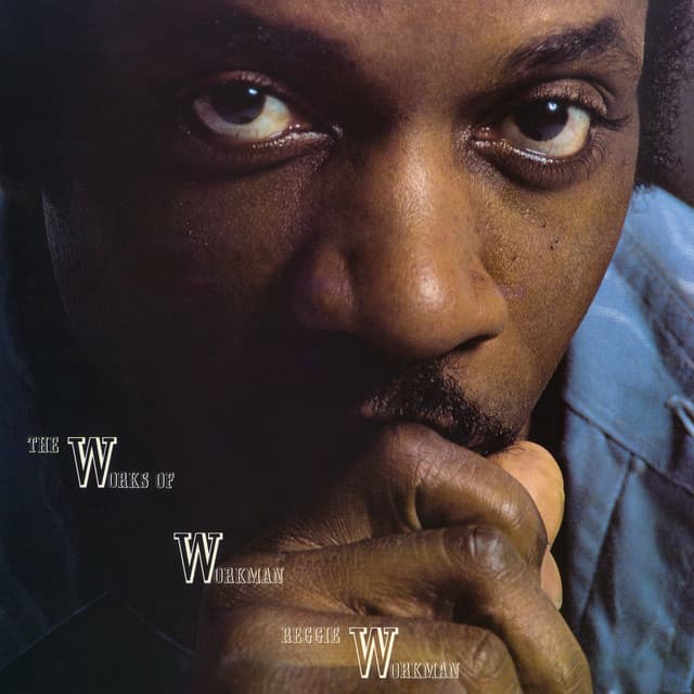 The Works of Workman - Reggie Workman