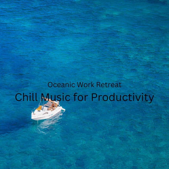 Oceanic Work Retreat: Chill Music for Productivity - Waves Radio 1