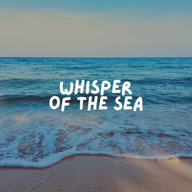 Whisper of the Sea - Stress Relief Calm Oasis