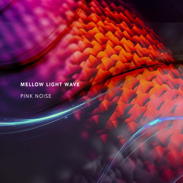 Mellow Light Wave - Pink Noise