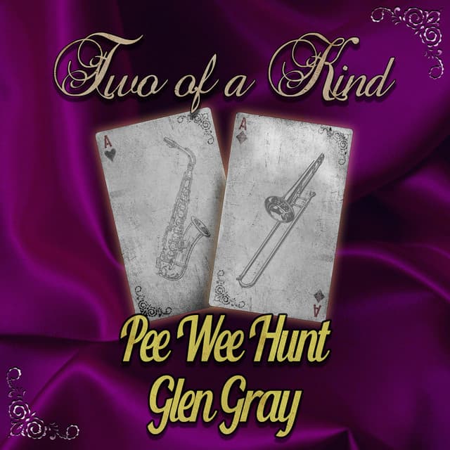 Two of a Kind: Pee Wee Hunt & Glen Gray - Pee Wee Hunt