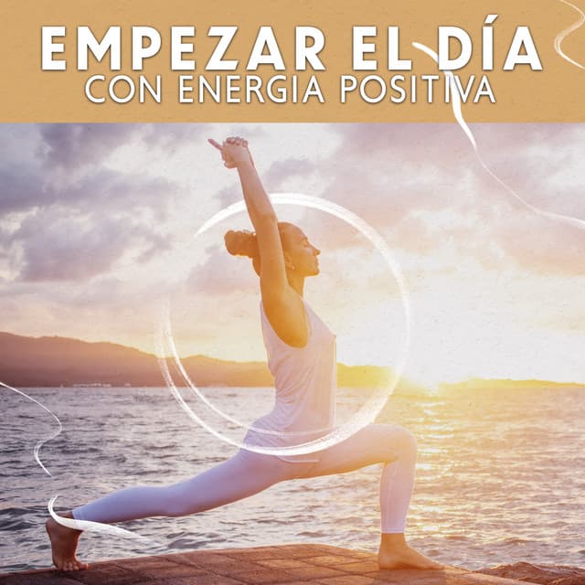 Empezar el Día con Energia Positiva: Música de Yoga por la Mañana, Aumento de la Energía Vital - Mundo de La Música de Yoga