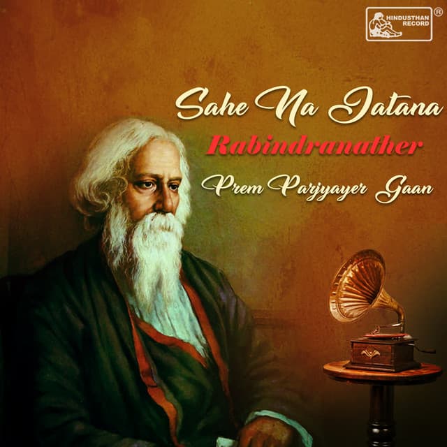 Sahe Na Jatana-Rabindranather Prem Parjyayer Gaan - Rabindranath Tagore