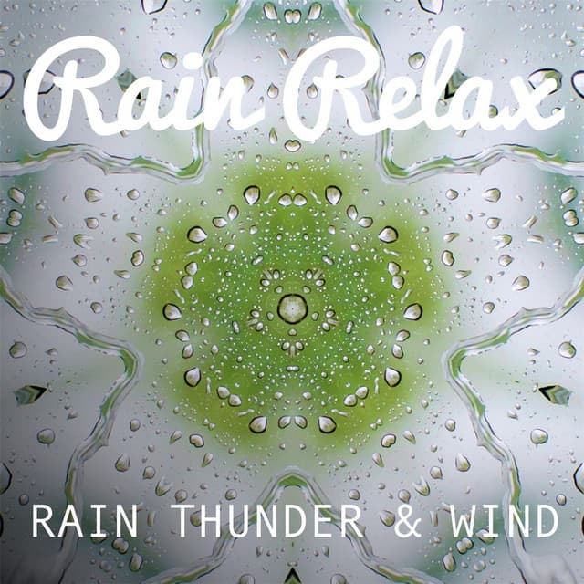 Rain, Thunder & Wind - Rain relax