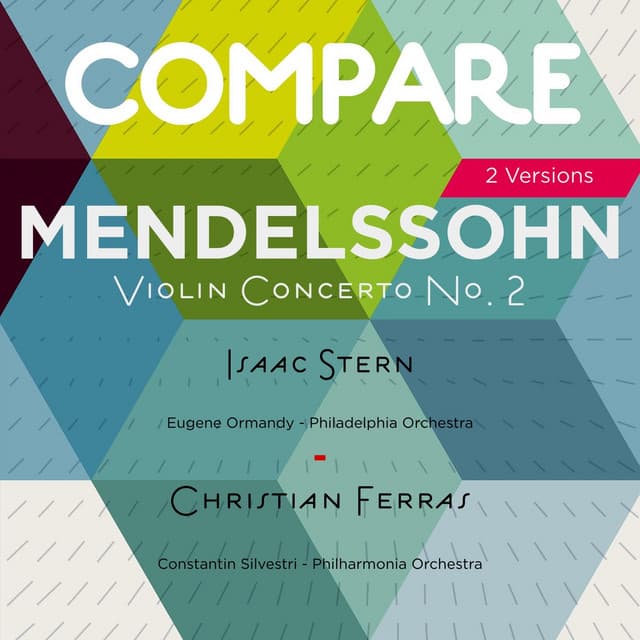 Mendelssohn: Violin Concerto, Isaac Stern vs. Christian Ferras - Felix Mendelssohn