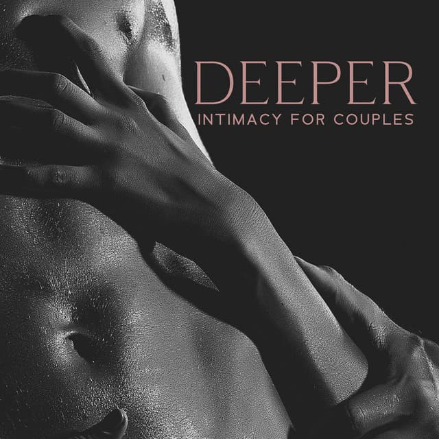 Deeper Intimacy for Couples: Passionate Erotic Night Lovers - Erotic Zone of Sexual Chillout Music