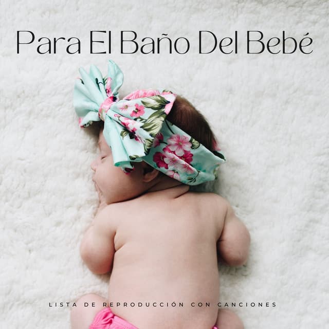 Lista De Reproducción Con Canciones Para El Baño Del Bebé - Recién Nacido Relajarse