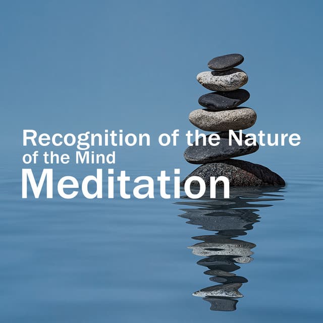 Recognition of the Nature of the Mind. Meditation - Balanced New Age Rhythms