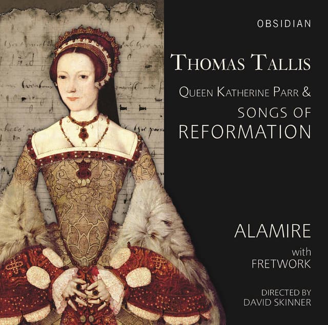 Tallis: Queen Katherine Parr & Songs of Reformation - Thomas Tallis
