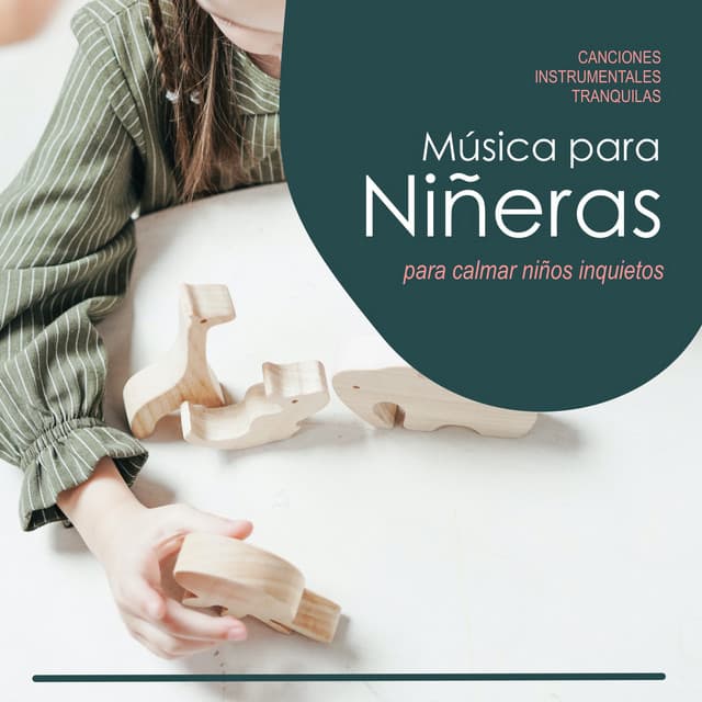 Música para Niñeras: Canciones Instrumentales Tranquilas para Calmar Niños Inquietos - Musica para Bebes Especialistas