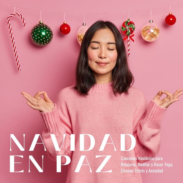 Navidad en Paz: Canciones Navideñas para Relajarse, Meditar y Hacer Yoga, Eliminar Estrés y Ansiedad - Noche de Paz