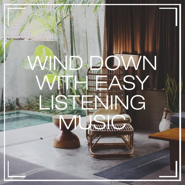 Wind Down with Easy Listening Music - Easy Listening Music Club