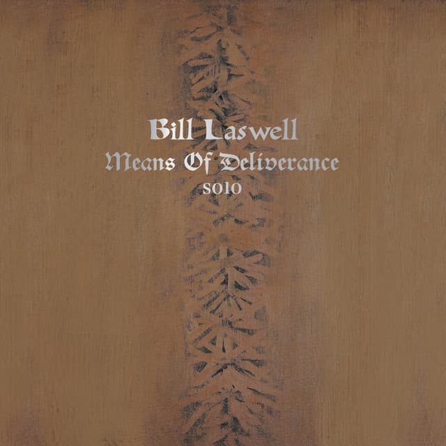 Means of Deliverance - Bill Laswell