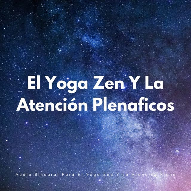 Audio Binaural Para El Yoga Zen Y La Atención Plena - Frecuencias