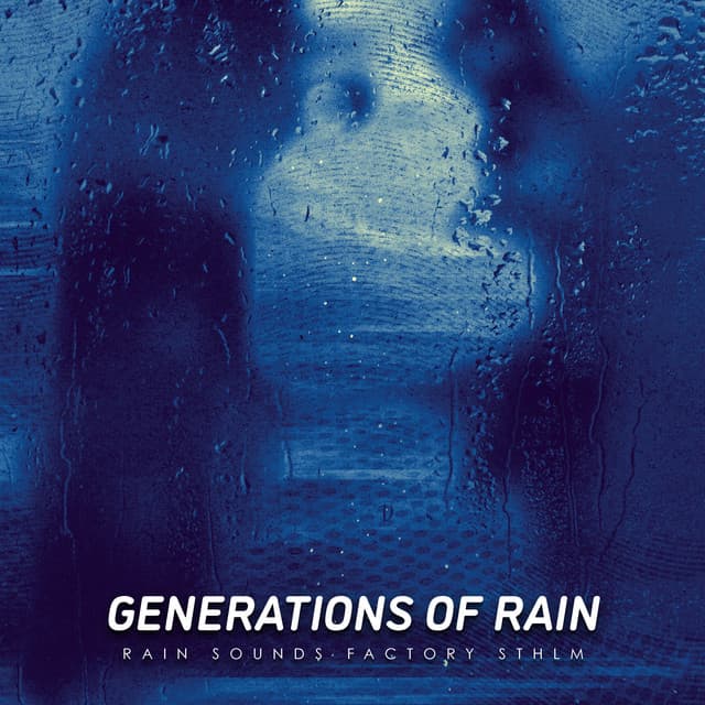 Generations of Rain - Rain Sounds Factory STHLM