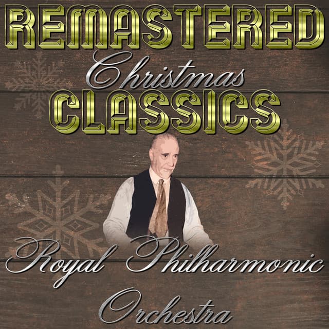 Remastered Christmas Classics, Royal Philharmonic Orchestra & Chorus - Royal Philharmonic Orchestra