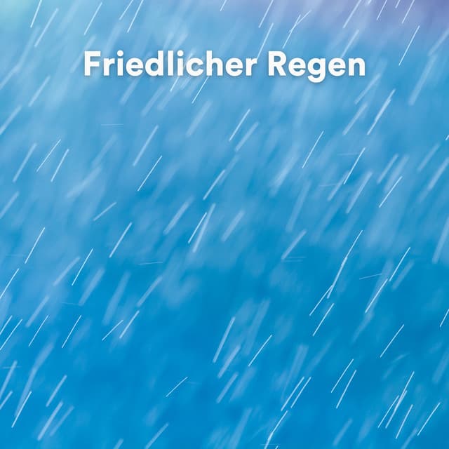 Friedlicher Regen - Regengeräusche