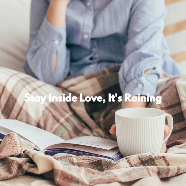 Stay Inside Love, It's Raining - Jazz for A Rainy Day