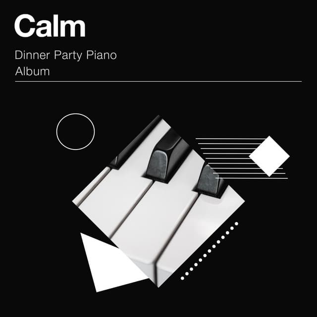 Calm Dinner Party Piano Album - Relaxing Piano Jazz Music Ensemble