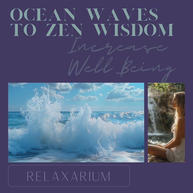 Ocean Waves to Zen Wisdom: Increase Well Being - Relaxarium