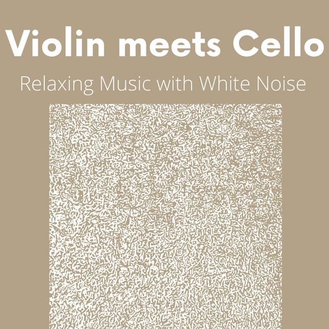 Violin meets Cello, Relaxing Music with White Noise - White Noise Universe