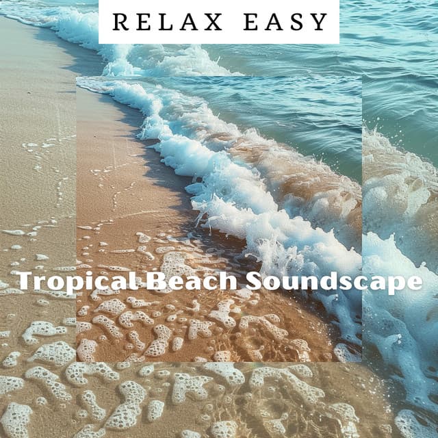 Tropical Beach Soundscape - Relax Easy