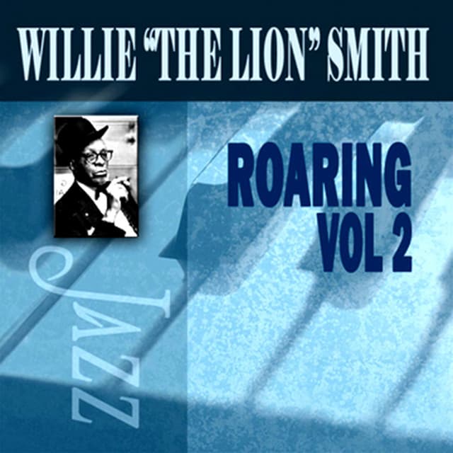 Roaring, Vol. 2 - Willie "The Lion" Smith