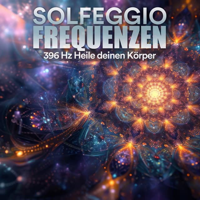 396 Hz Heile deinen Körper - Solfeggio Frequenzen